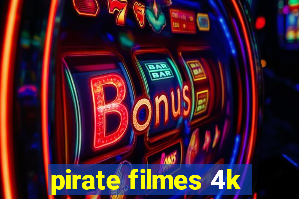 pirate filmes 4k